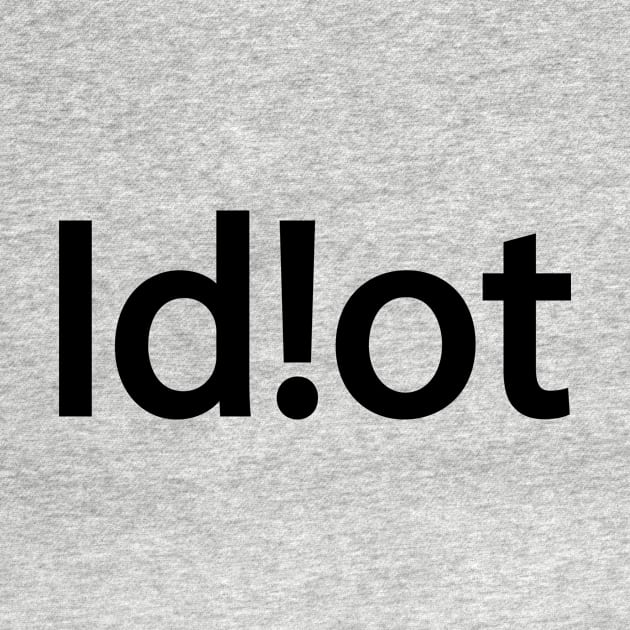 Idiot typography design by CRE4T1V1TY